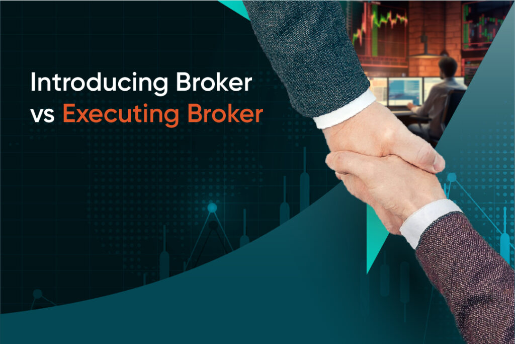Introducing broker vs executing broker